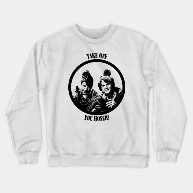 Take Off, You Hoser! Crewneck Sweatshirt by RetroPandora